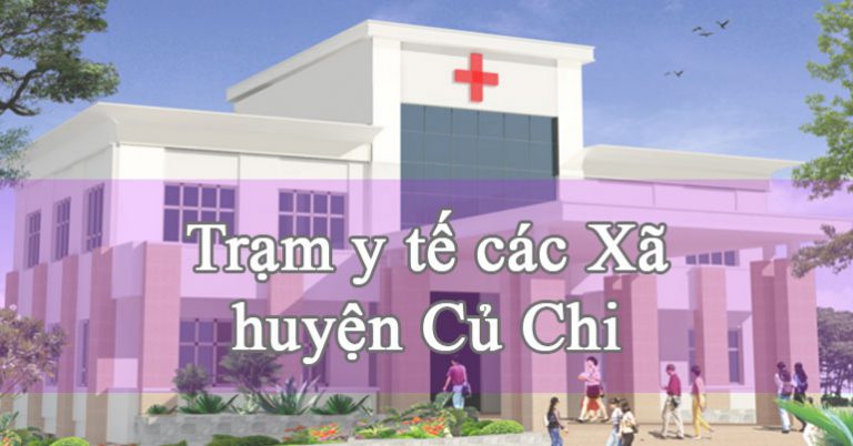 Danh sách Trạm y tế các Xã huyện Củ Chi - TPHCM