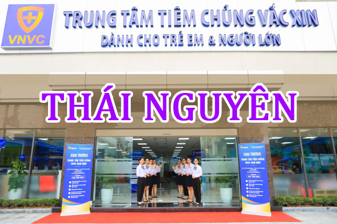 Hệ thống tiêm chủng VNVC tại Thái Nguyên