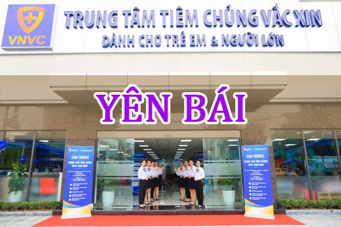 Hệ thống tiêm chủng VNVC tại Yên Bái